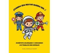 Libro para Colorear Profesiones para Niños - ¡Cuando Sea Mayor Quiero Ser...!: ¡Cuando sea mayor quiero ser...! Dibujos divertidos con profesiones, ... y aprendizaje educativo para niños y niñas.