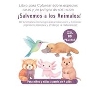 Libro para Colorear sobre especies raras y en peligro de extinción ¡Salvemos a los Animales! XXL: 80 Animales en Peligro para Descubrir y Colorear ... Para niños y niñas a partir de 4 años