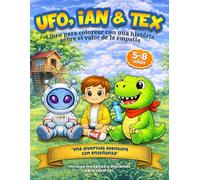 Libro para Colorear. UFO, IAN y TEX: La Misión de la Empatía: Libro Infantil para colorear con Actividades para Desarrollar la Empatía y la Inteligencia Emocional (5-8 años)