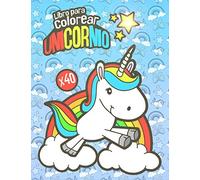 Libro para colorear Unicornio: Libro para colorear para niños de todas las edades | 40 bonitos dibujos Unicornio para colorear