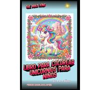 Libro para colorear unicornios para niños The Mika King: Libro para colorear unicornios para niños The Mika King De 4 A 9 Años