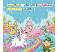 Libro para Colorear - Unicornios y Criaturas Encantadas: Libro de Hadas, Duendes y Animales Fantásticos para Niños