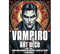 LIBRO PARA COLOREAR VAMPIRO ART DECO RELAJACIÓN Y ALIVIO DEL ESTRÉS: Impresionantes ilustraciones de Halloween de terror oscuro para adultos y ... mujeres y hombres | 60 páginas para colorear