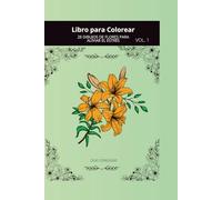 Libro para Colorear vol.1: 28 DIBUJOS DE FLORES PARA ALIVIAR EL ESTRÉS