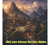 Libro para Colorear Zen para Adultos: Diseños relajantes y conscientes, arte de Buda, mandalas y escenas pacíficas para la relajación