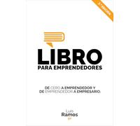Libro para emprendedores: De cero a emprendedor y de emprendedor a empresario
