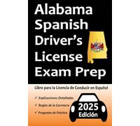 Libro para la Licencia de Conducir de Alabama en Español: 100 Preguntas de Práctica, Señales de Tránsito, Leyes de Tránsito, Prueba de Habilidades de Conducción, ¡y Más!