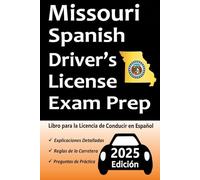 Libro para la Licencia de Conducir de Missouri en Español: 100 Preguntas de Práctica, Señales de Tránsito, Leyes de Tránsito, Prueba de Habilidades de Conducción, ¡y Más!