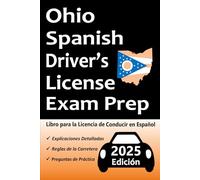 Libro para la Licencia de Conducir de Ohio en Español: 100 Preguntas de Práctica, Señales de Tránsito, Leyes de Tránsito, Prueba de Habilidades de Conducción, ¡y Más!