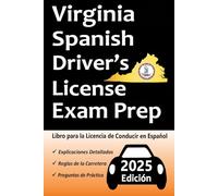 Libro para la Licencia de Conducir de Virginia en Español: 100 Preguntas de Práctica, Señales de Tránsito, Leyes de Tránsito, Prueba de Habilidades de Conducción, ¡y Más!