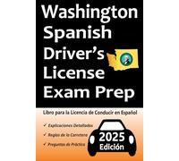 Libro para la Licencia de Conducir de Washington en Español: 100 Preguntas de Práctica, Señales de Tránsito, Leyes de Tránsito, Prueba de Habilidades de Conducción, ¡y Más!