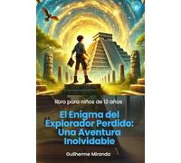 libro para niños de 12 años: El Enigma del Explorador Perdido: Una Aventura Inolvidable