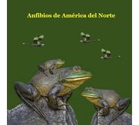 Libro para niños sobre anfibios de América del Norte: Gran libro infantil sobre anfibios, ranas, sapos y salamandras del norte
