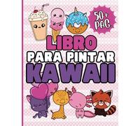 LIBRO PARA PINTAR KAWAII: Más de 50 Adorables y Juguetones Dibujos de Animales, Fantasía y Comida para Niños de 4-12 Años. Libro para colorear.