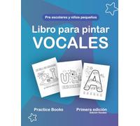 Libro para pintar vocales: Para pre escolares y niños pequeños