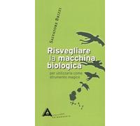 Libro - Paranormale - Salvatore Brizzi - Risvegliare La Macchina Biologica Pe...