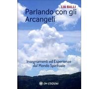 LIBRO PARLANDO CON GLI ARCANGELI - LIA BALLI