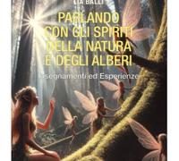 LIBRO PARLANDO CON GLI SPIRITI DELLA NATURA E DEGLI ALBERI - LIA BALLI