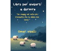 Libro per aiutarti a dormire: Un viaggio nel nulla più tranquillo che tu abbia mai letto