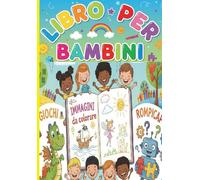 LIBRO PER BAMBINI: bellissime immagini da colorare, rompicapo, giochi di logica