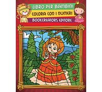 Libro per Bambini - Colora con i Numeri: Libro da Colorare per Bambini (Fate, Principesse, Natale, Animali, Frutta e Tanto Altro)