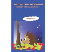Libro per bambini : Il riccio Teo | 3-5 anni | processi educativi e scuola: Mirtillo ti racconta... l'autunno