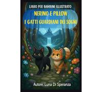 Libro per bambini illustrato: NERINO e PILLOW I Gatti Guardiani dei Sogni