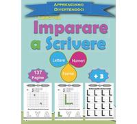 Libro per Imparare a Scrivere: Lettere, Numeri, Forme : Apprendiamo Divertendoci: Libro Prescrittura + 3 anni : Attività Ludiche per Bambini in Età Prescolare :Colorare&Scrivere (gioco educativo)