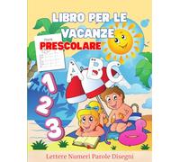 Libro per le vacanze. Prescolare per imparare a scrivere. Tracciare lettere e numeri, disegni e colorare l'estate.: Libro per bambini per l'estate con ... da tracciare, lettere e parole da ricalcare.