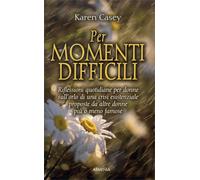 LIBRO PER MOMENTI DIFFICILI - RIFLESSIONI QUOTIDIANE PER DONNE - KAREN CASEY