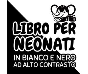 Libro per Neonati: Libro in Bianco e Nero ad Alto Contrasto per Neonati fino ai 12 Mesi | 50 Immagini di Forme Geometriche, Animali, Frutta e Altro
