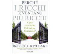 LIBRO PERCHÉ I RICCHI DIVENTANO PIÙ RICCHI - ROBERT T. KIYOSAKI