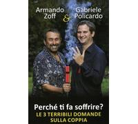 LIBRO PERCHÉ TI FA SOFFRIRE? - ARMANDO ZOFF - GABRIELE POLICARDO