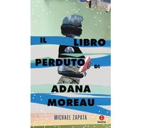 LIBRO PERDUTO DI ADANA MOREAU (IL) - Zapata Michael - 2023 - Giuntina