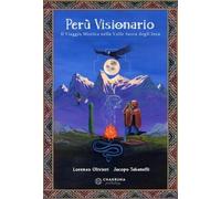 Libri Olivieri Lorenzo / Tabanelli Jacopo - Peru Visionario. Il Viaggio Mistico