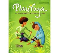 LIBRO PLAY YOGA. LA MIA GIORNATA A RITMO DI YOGA - LORENA PAJALUNGA