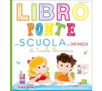 Libro ponte. Dalla Scuola dell'infanzia alla Scuola primaria. Con test d'ingresso alla Scuola primaria