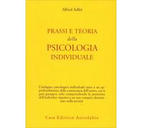 LIBRO PRASSI E TEORIA DELLA PSICOLOGIA INDIVIDUALE - ALFRED ADLER