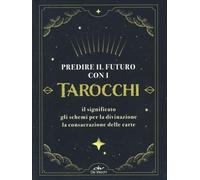 LIBRO PREDIRE IL FUTURO CON I TAROCCHI