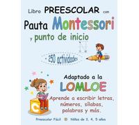 Libro PREESCOLAR con Pauta Montessori y punto de inicio | Adaptado a la LOMLOE | Aprende a escribir letras, números, sílabas, palabras y más: +250 ... lectoescritura, conciencia fonológica