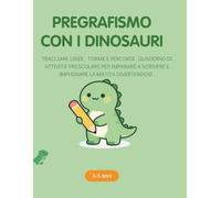 Libro Pregrafismo Dinosauri: Tracciare Linee , Forme e Percorsi . Quaderno di attività Prescolari per Imparare a Scrivere e Impugnare la Matita Divertendosi.