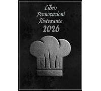 Libro Prenotazioni Ristorante 2026: Libro prenotazioni ospiti per l'intero anno 365 giorni per hotel, ristoranti e pizzerie | 1 giorno =1 pagina con Feste e celebrazioni nazionali italiane