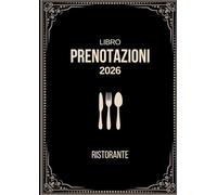 Libro Prenotazioni Ristorante 2026: Registro Professionale per la Gestione Efficiente delle Prenotazioni e dei Tavoli