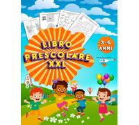 Libro Prescolare 3-6 Anni con Oltre 120 Attività: libro Prescolare xxl Metodo Mo