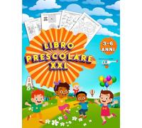 Libro Prescolare 3-6 Anni con Oltre 120 Attività: libro Prescolare xxl Metodo Montessori con Giochi Educativi per Unire i Puntini, Labirinti, Disegni ... Trova La Strada Giusta E Molto Altro!