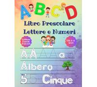Libro Prescolare 3-6 anni: Esercizi per lo Sviluppo della Calligrafia per Bambini, tracciamento Lettere, Numeri e Parole
