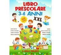 Libro Prescolare 3-6 Anni XXL: Pronti per la Scuola con Il Maxi Quaderno Interattivo di Giochi e Attività, per Imparare a Scrivere, Tracciare, Contare e Colorare in modo Facile e Divertente