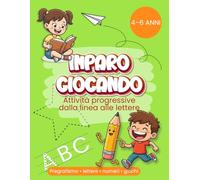 Libro Prescolare 4-6 anni - Pregrafismo, Giochi, Lettere e Numeri: Attività Educative Progressive e Giochi per Imparare Divertendosi, Dal Controllo ... la Manualità e Prepararsi alla Scrittura