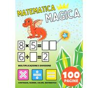 Libro Prescolare: Libro di Attività di Matematica Magica per Bambini da 2 Anno, Moltiplicazione e Divisione, Moltiplicare e Dividere: Cartella di ... Precoce e Libro da Colorare per Piccoli.
