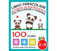 Libro Prescolare: Libro di Attività di Matematica per Bambini da 2 Anno, Moltiplicazione e Divisione, Moltiplicare e Dividere: Cartella di Lavoro per ... da Colorare per Piccoli e Scuola Materna